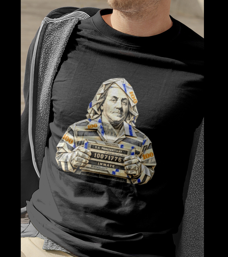 Benjamin Franklin Money Origami U.S. Penitentiary Inmate Shot 100 Dollar Bill T-Shirt