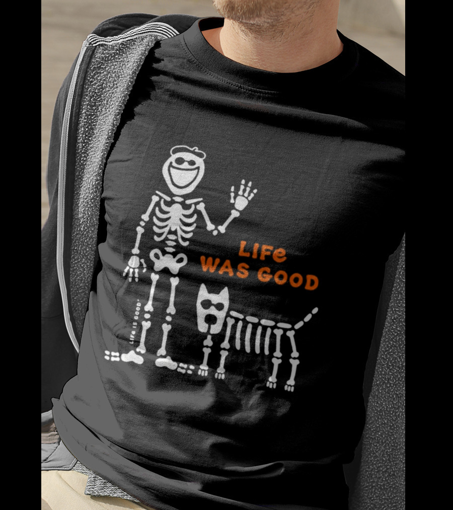 Life Was Good Classic Skeleton Man And Dog Halloween T-Shirt