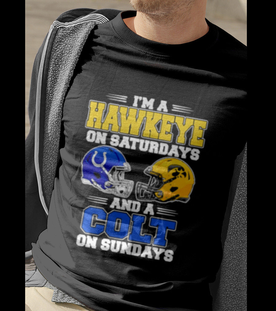 I'm A Hawkeye On Saturdays And A Colt On Sundays Football Fan 2026 T-Shirt
