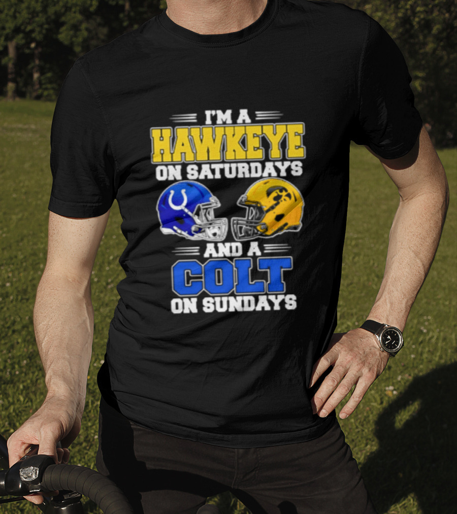 I'm A Hawkeye On Saturdays And A Colt On Sundays Football Fan 2026 T-Shirt