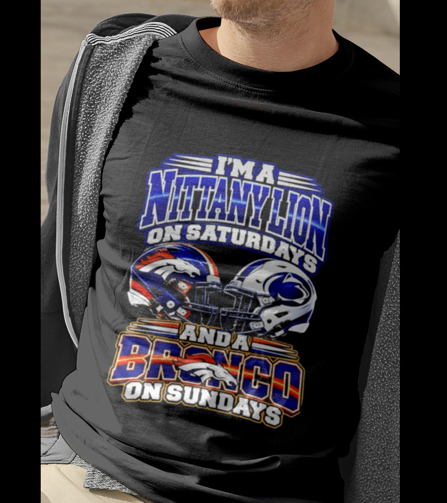 I'm A Nittany Lion On Saturdays And A Bronco On Sundays Football Helmets T-Shirt