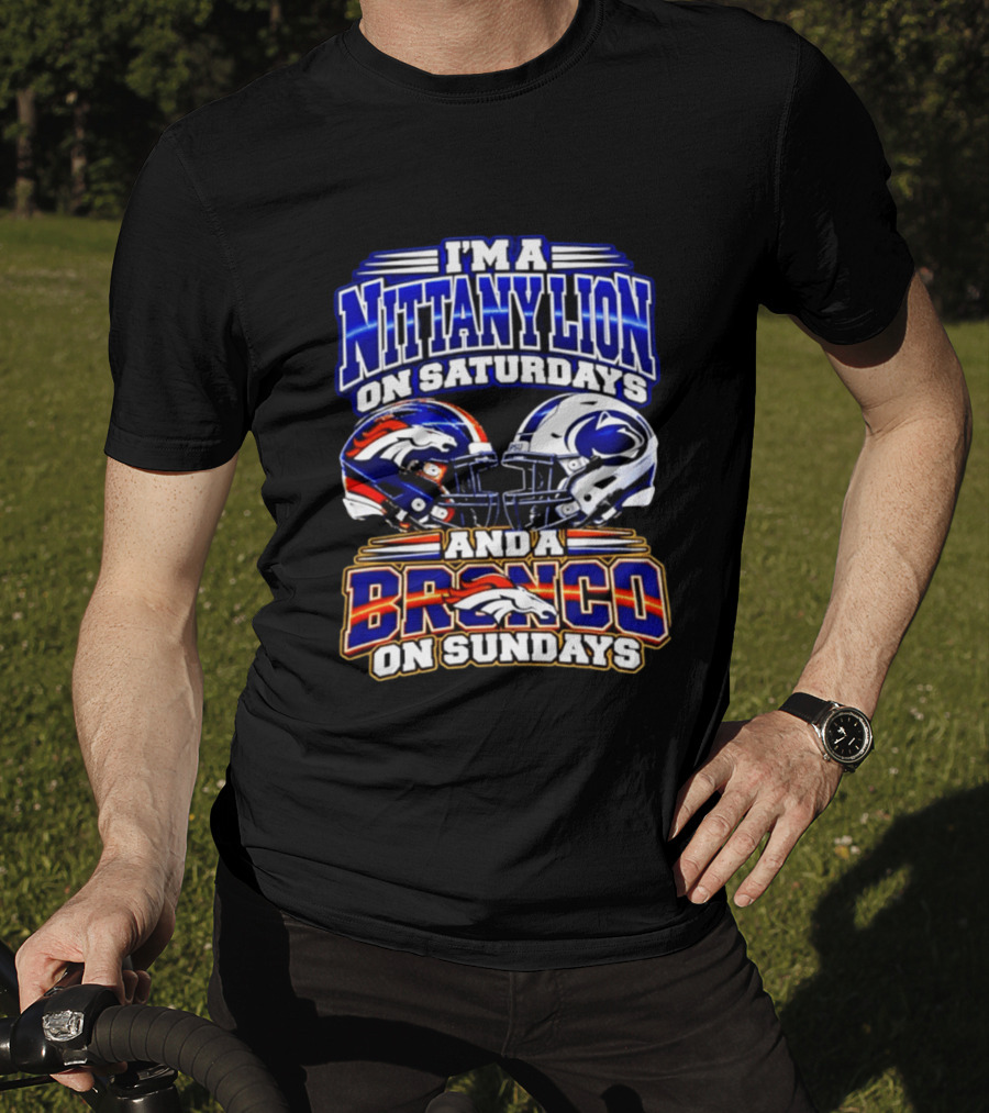 I'm A Nittany Lion On Saturdays And A Bronco On Sundays Football Helmets T-Shirt