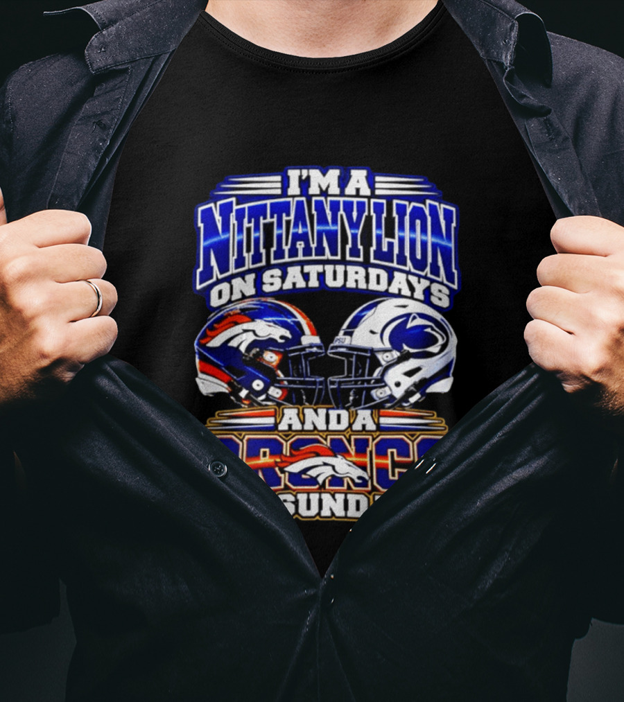 I'm A Nittany Lion On Saturdays And A Bronco On Sundays Football Helmets T-Shirt