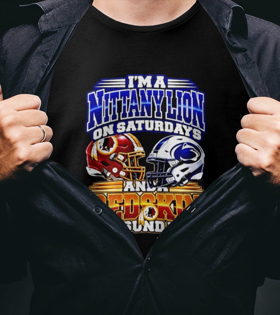 I'm A Nittany Lion On Saturdays And A Redskins On Sundays Football 2026 T-Shirt