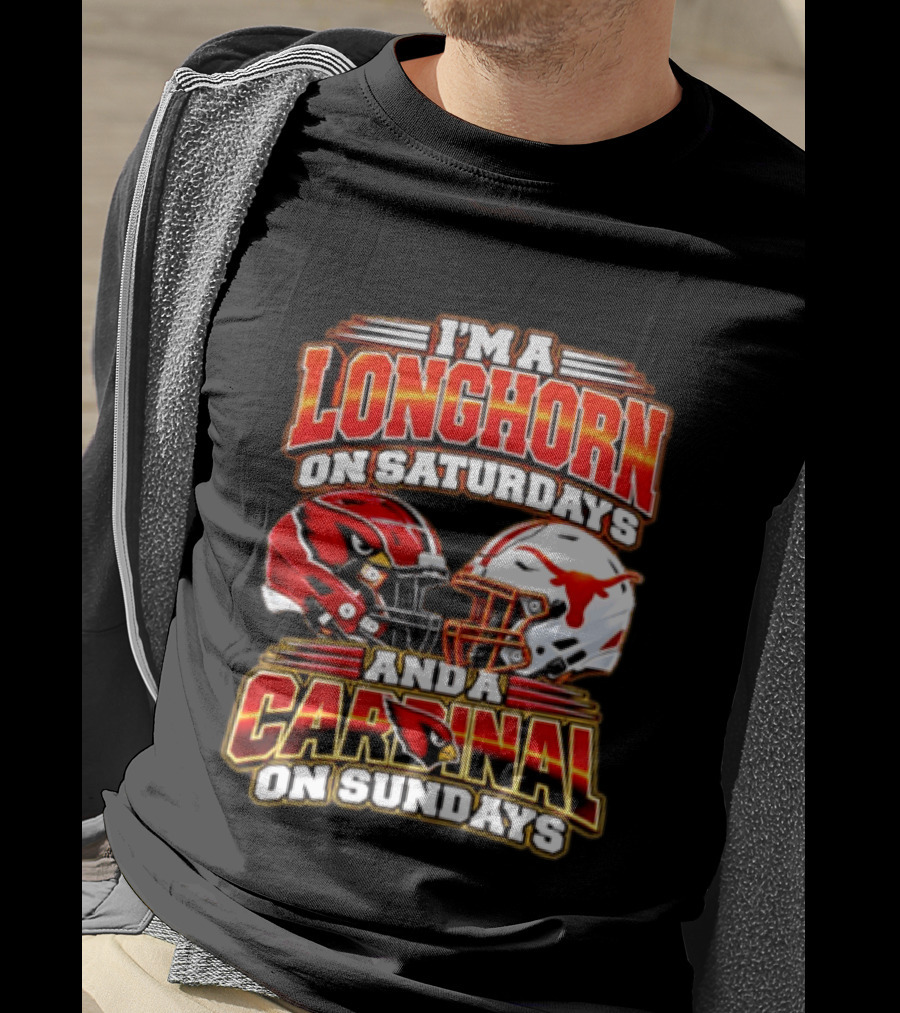 I'm A Longhorn On Saturdays And A Cardinal On Sundays Football T-Shirt