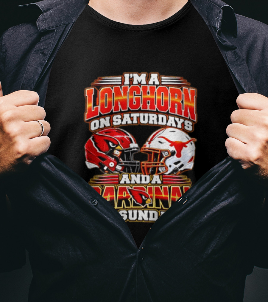 I'm A Longhorn On Saturdays And A Cardinal On Sundays Football T-Shirt