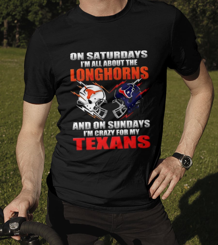 On Saturdays I'm All About The Longhorns And On Sundays I'm Crazy For My Texans Football Helmet 2026 T-Shirt