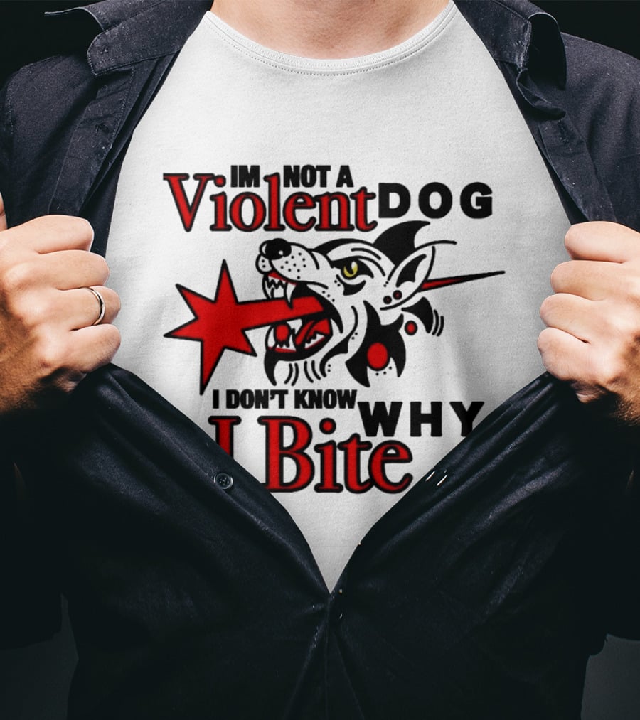 I'm Not A Violent Dog I Don't Know Why I Bite Dog Meme T-Shirt