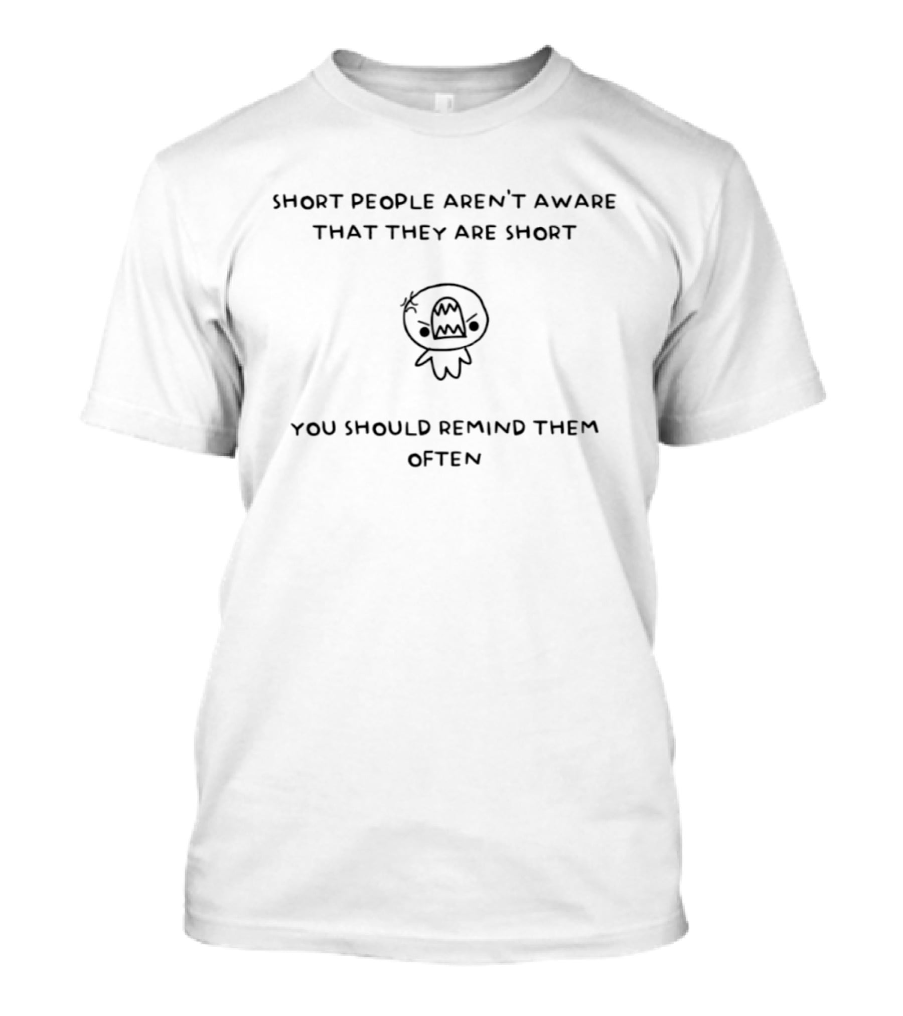 Short People Aren't Aware You Should Remind Them Often Funny Cartoon T-Shirt