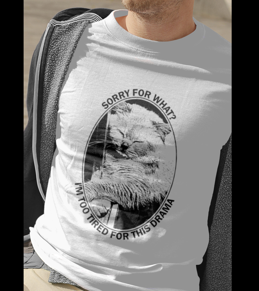 Sorry For What I'm Too Tired For This Drama Cat Oval T-Shirt