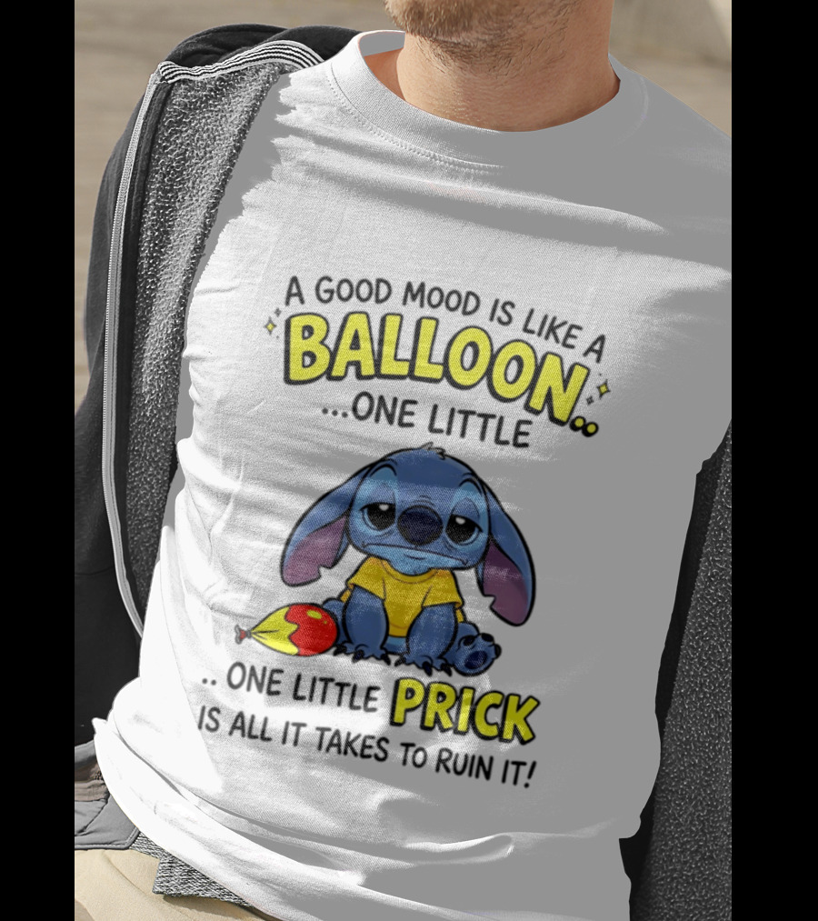 A Good Mood Is Like A Balloon One Little Prick Stitch Sad Ruin It T-Shirt