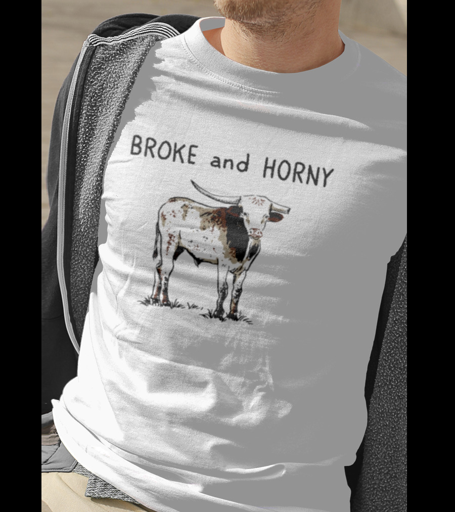 Broke And Horny Texas Longhorn Cow Image T-Shirt