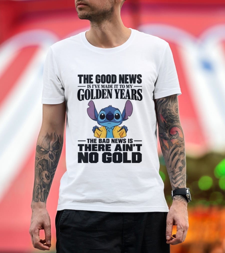 Stitch Funny Golden Years No Gold Truth T-Shirt