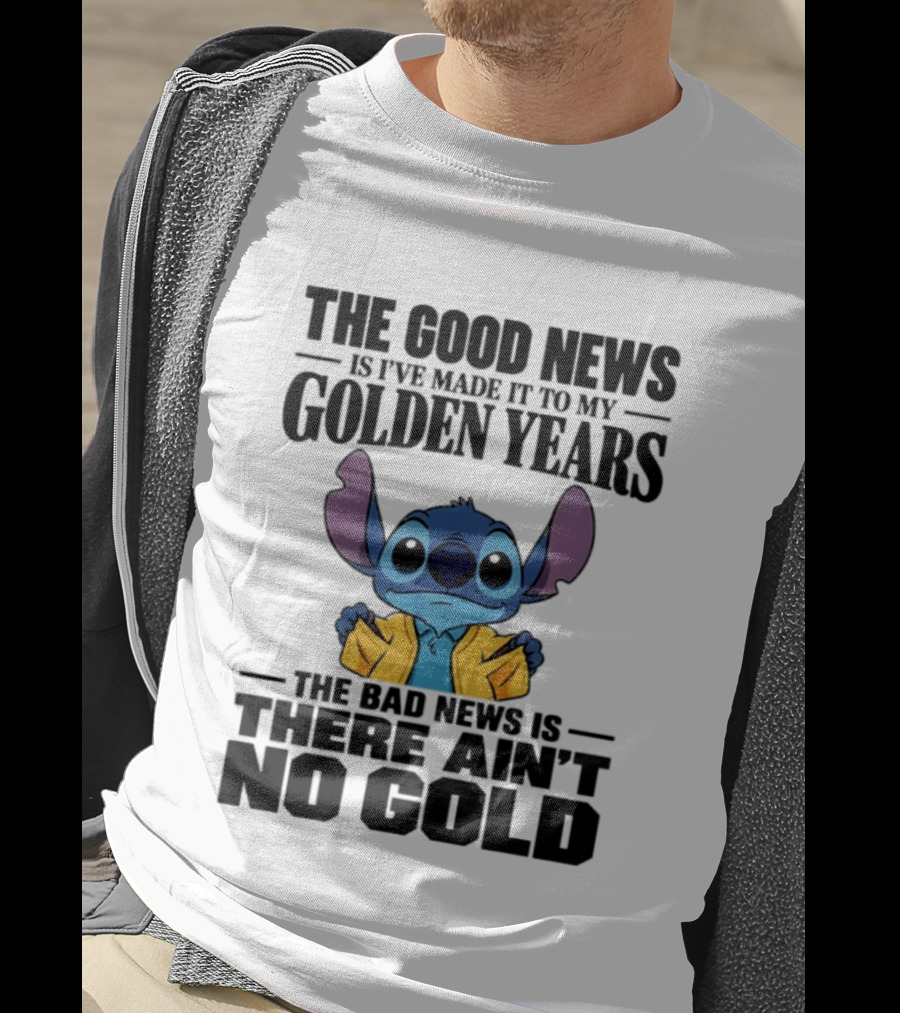 Stitch Funny Golden Years No Gold Truth T-Shirt