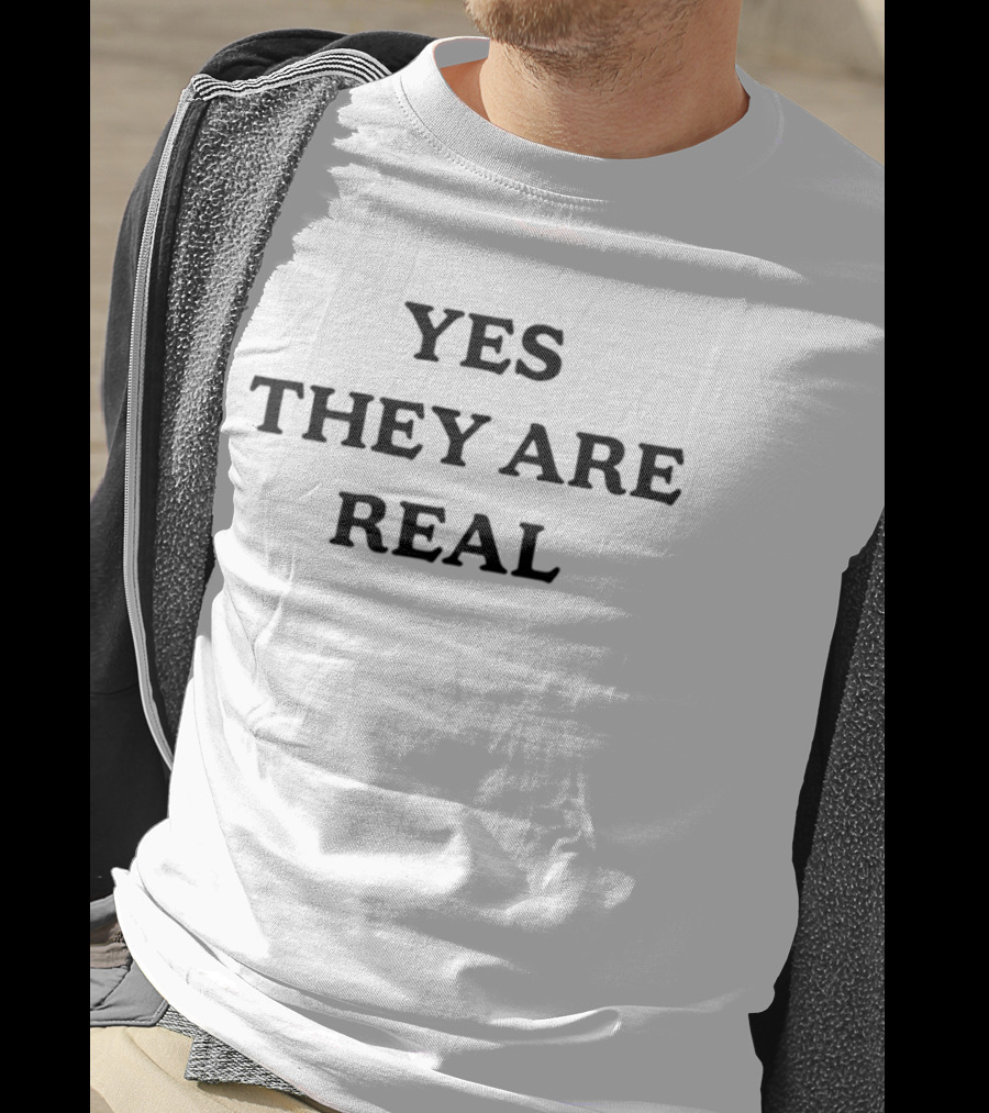 Yes They Are Real T-Shirt