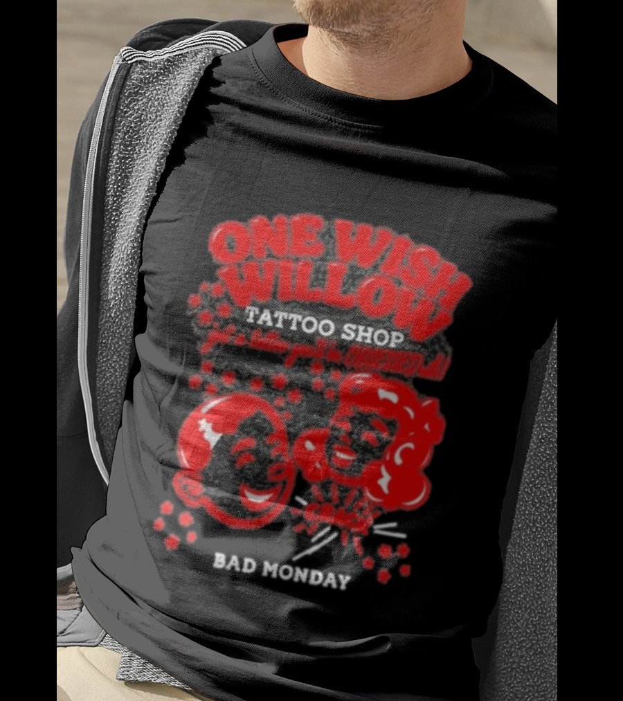 One Wish Willow Tattoo Shop Bad Monday Get A Tattoo You'll Be Obsessed T-Shirt