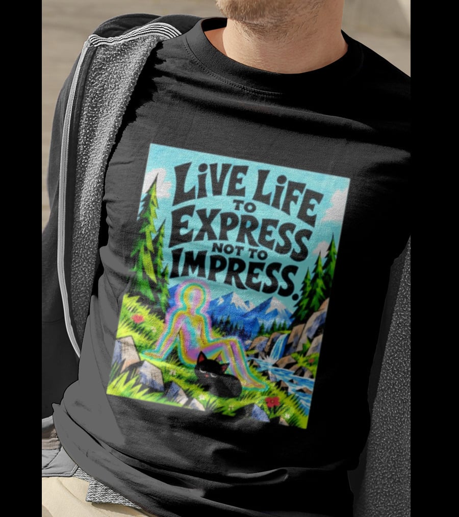 Live Life To Express Not To Impress Rainbow Aura Figure Black Cat Scenic Nature T-Shirt