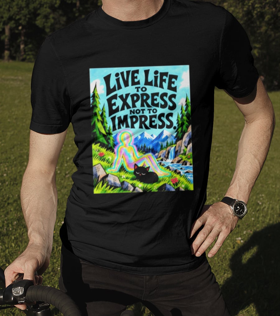 Live Life To Express Not To Impress Rainbow Aura Figure Black Cat Scenic Nature T-Shirt