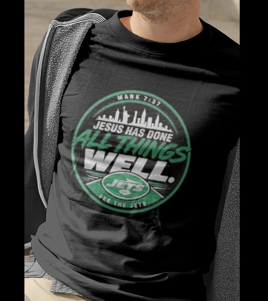 Mark 7:37 Jesus Has Done All Things Well See The Jets Skyline T-Shirt