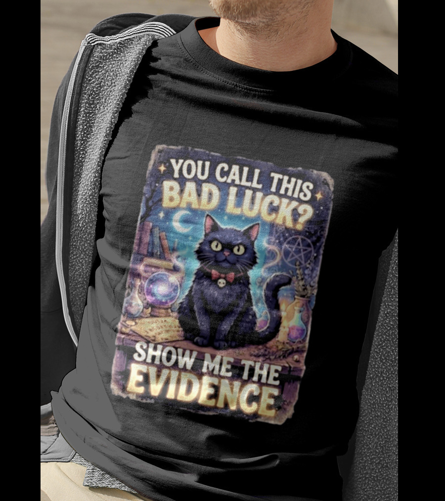 You Call This Bad Luck Show Me The Evidence Mystic Cat With Potion And Books T-Shirt