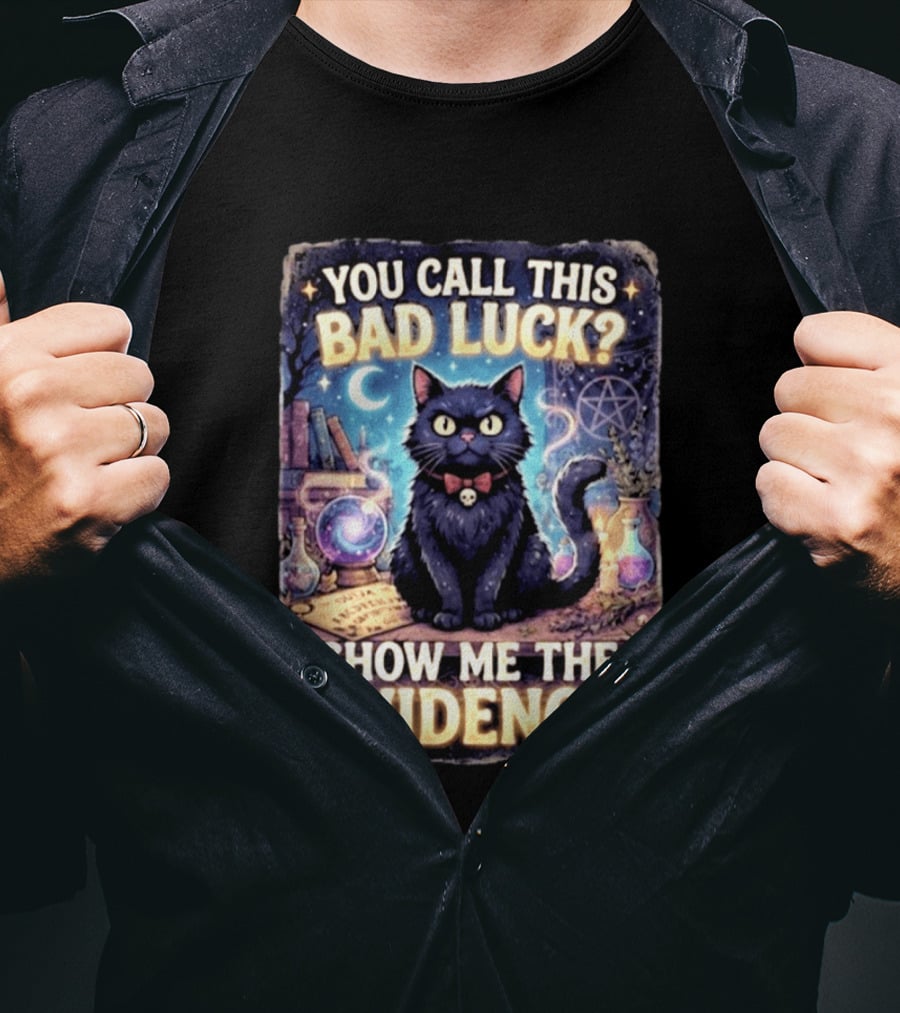 You Call This Bad Luck Show Me The Evidence Mystic Cat With Potion And Books T-Shirt