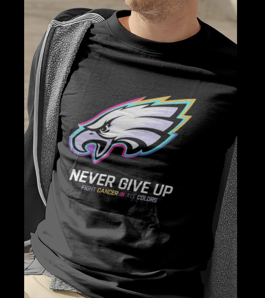 Philadelphia Eagles Never Give Up Fight Cancer In All Colors 2026 T-Shirt