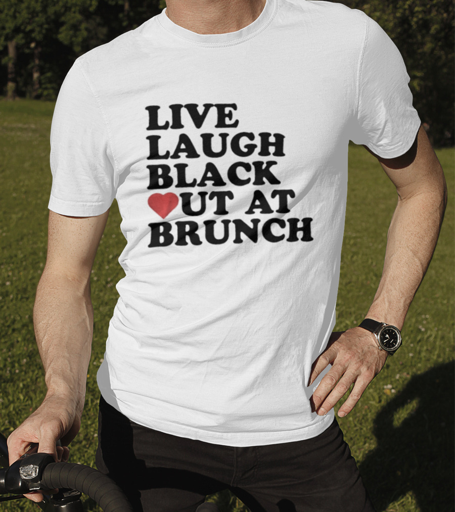 Live Laugh Black Out Heart Brunch Fun T-Shirt