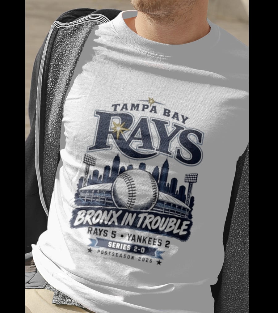 Tampa Bay Rays Bronx In Trouble 5 2 Yankees Series 2 0 Postseason 2026 T-Shirt