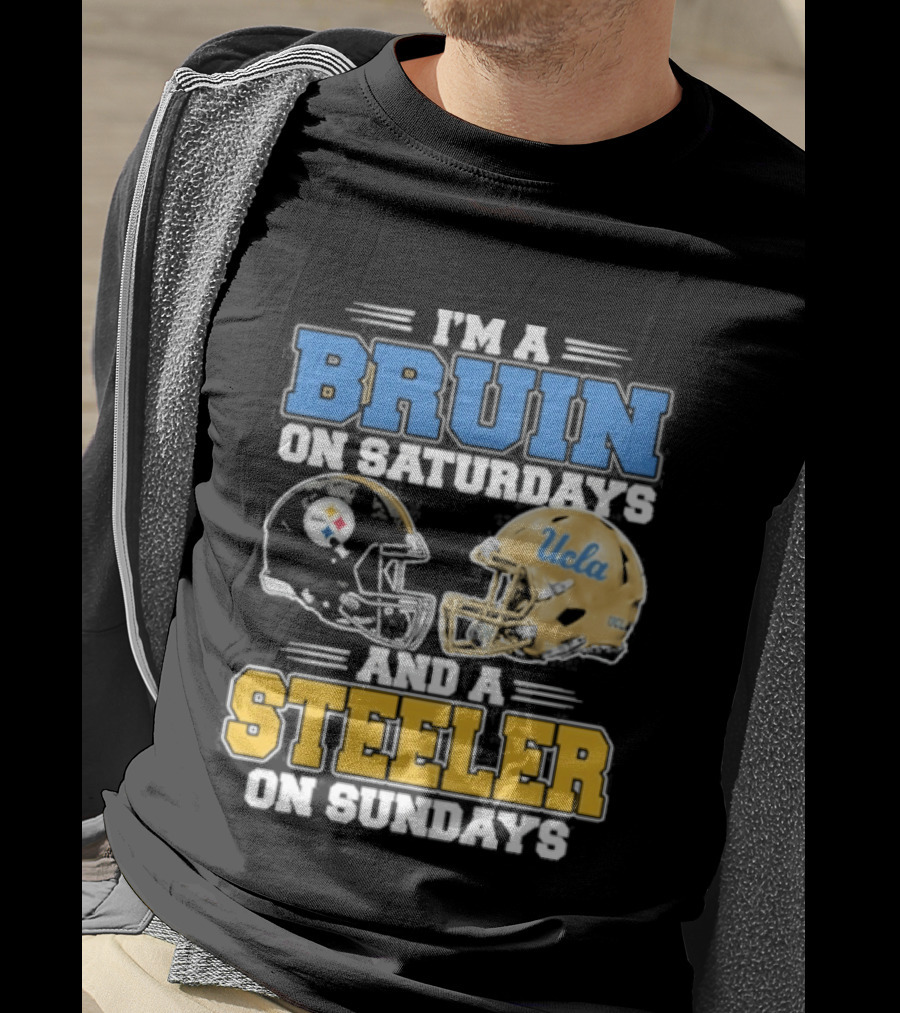 I'm A Bruin On Saturdays And A Steeler On Sundays UCLA Pittsburgh T-Shirt