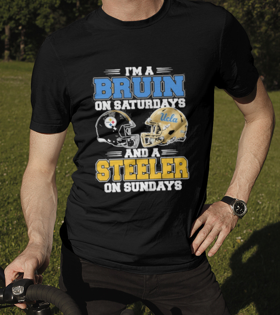 I'm A Bruin On Saturdays And A Steeler On Sundays UCLA Pittsburgh T-Shirt