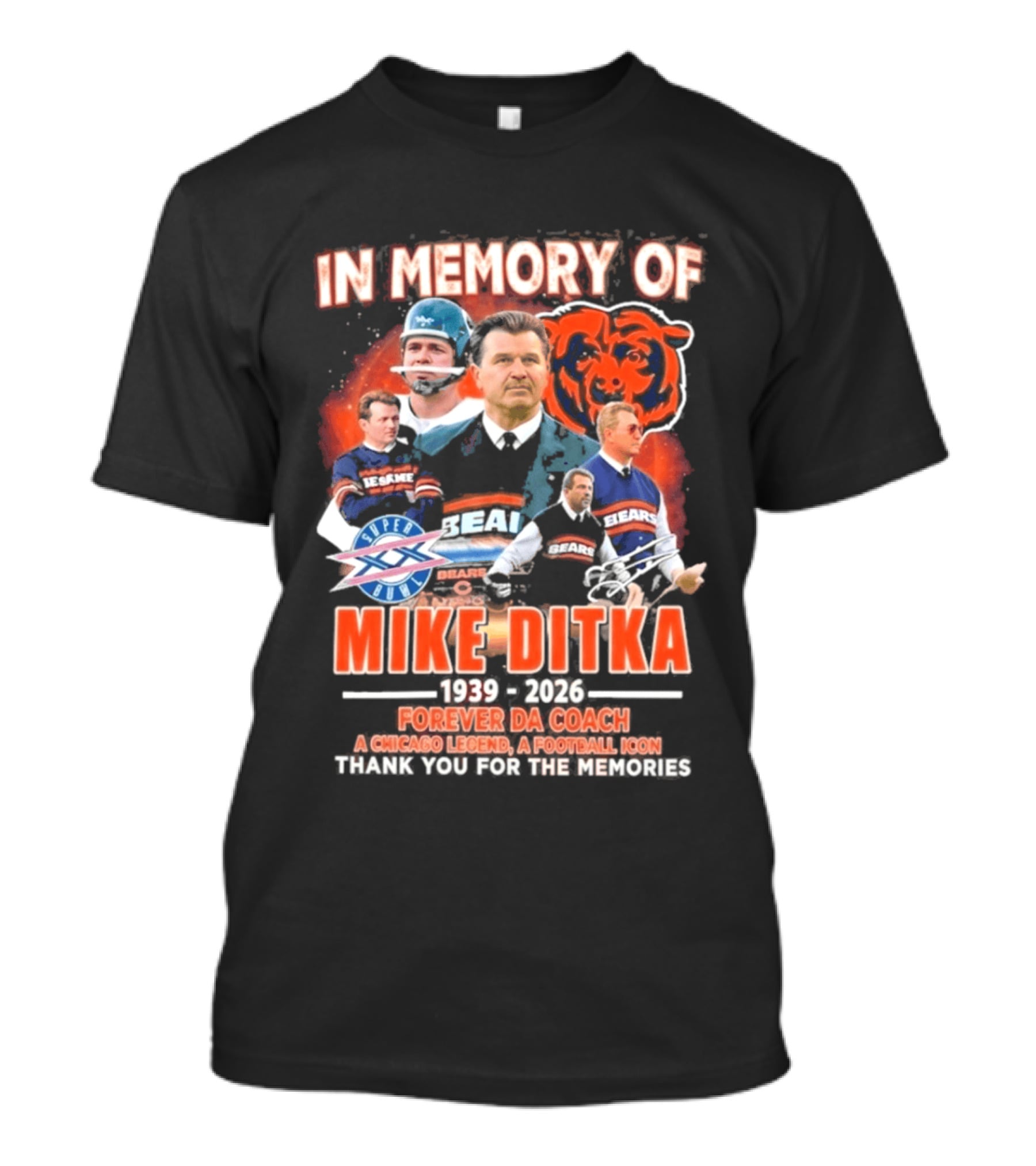 In Memory Of Mike Ditka 1939 2026 Forever Da Coach Chicago Legend A Football Icon Thank You For The Memories Bears T-Shirt