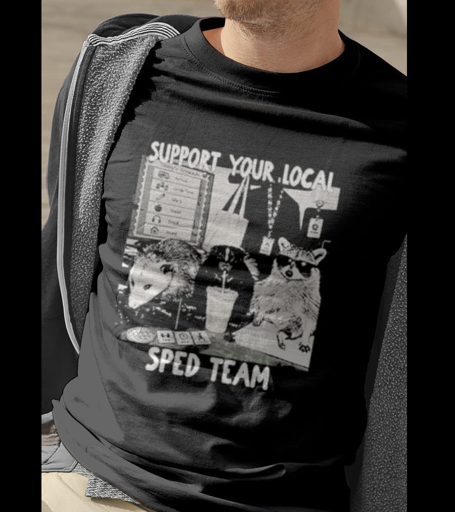 Support Your Local SPED Team Raccoon Possum Classroom Essentials T-Shirt