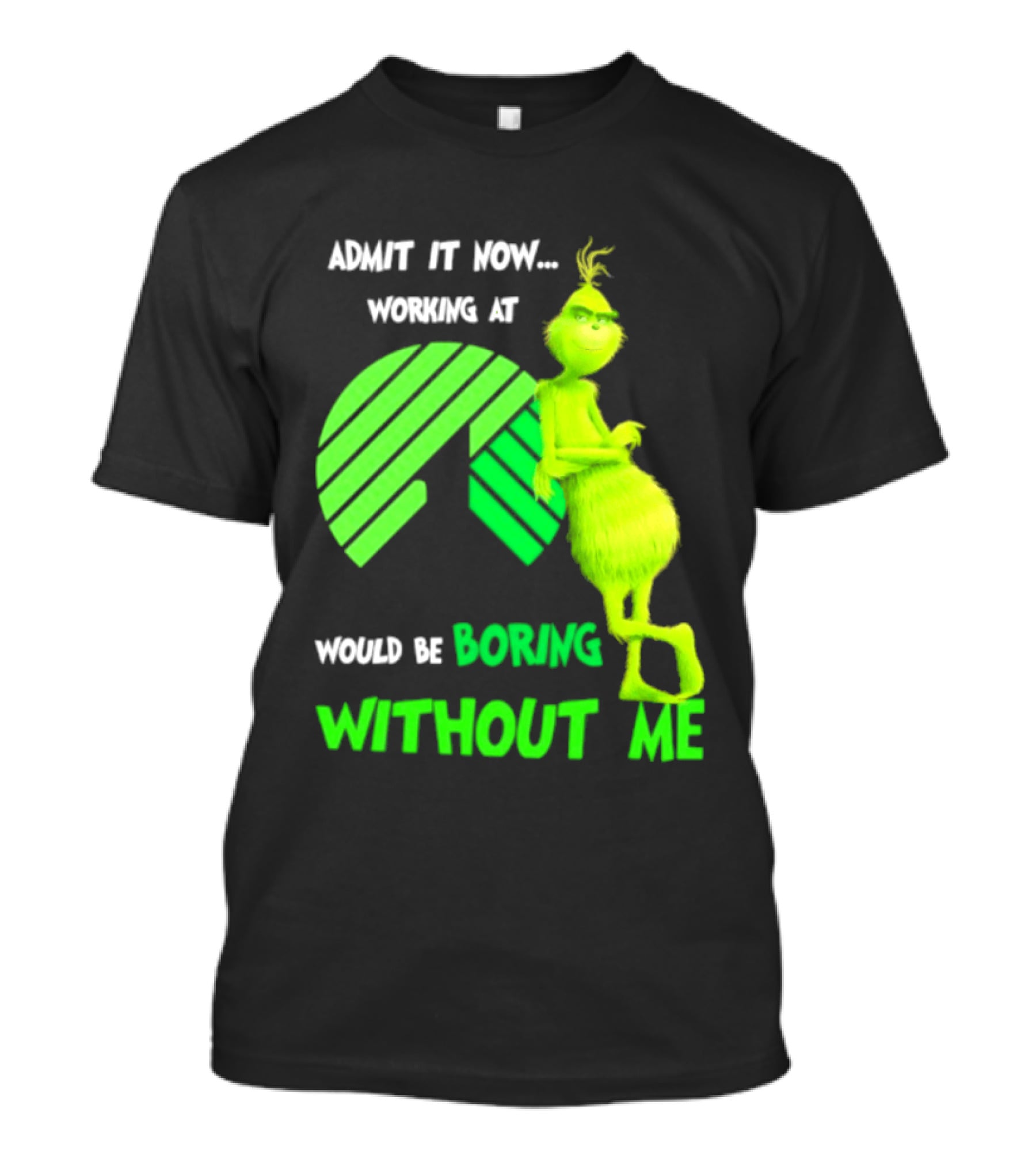 Admit It Now Working At Dollar Tree Grinch Christmas Would Be Boring Without Me 2026 T-Shirt
