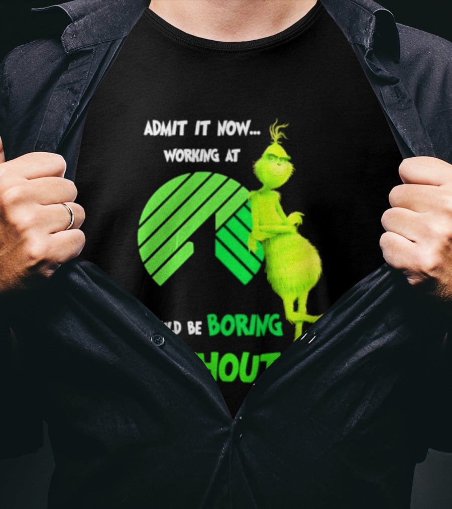 Admit It Now Working At Dollar Tree Grinch Christmas Would Be Boring Without Me 2026 T-Shirt