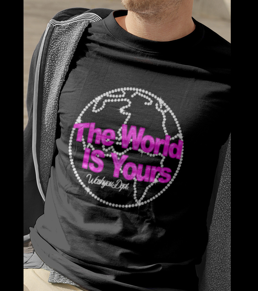 The World Is Yours Washyou Dept Inspirational Earth Globe T-Shirt
