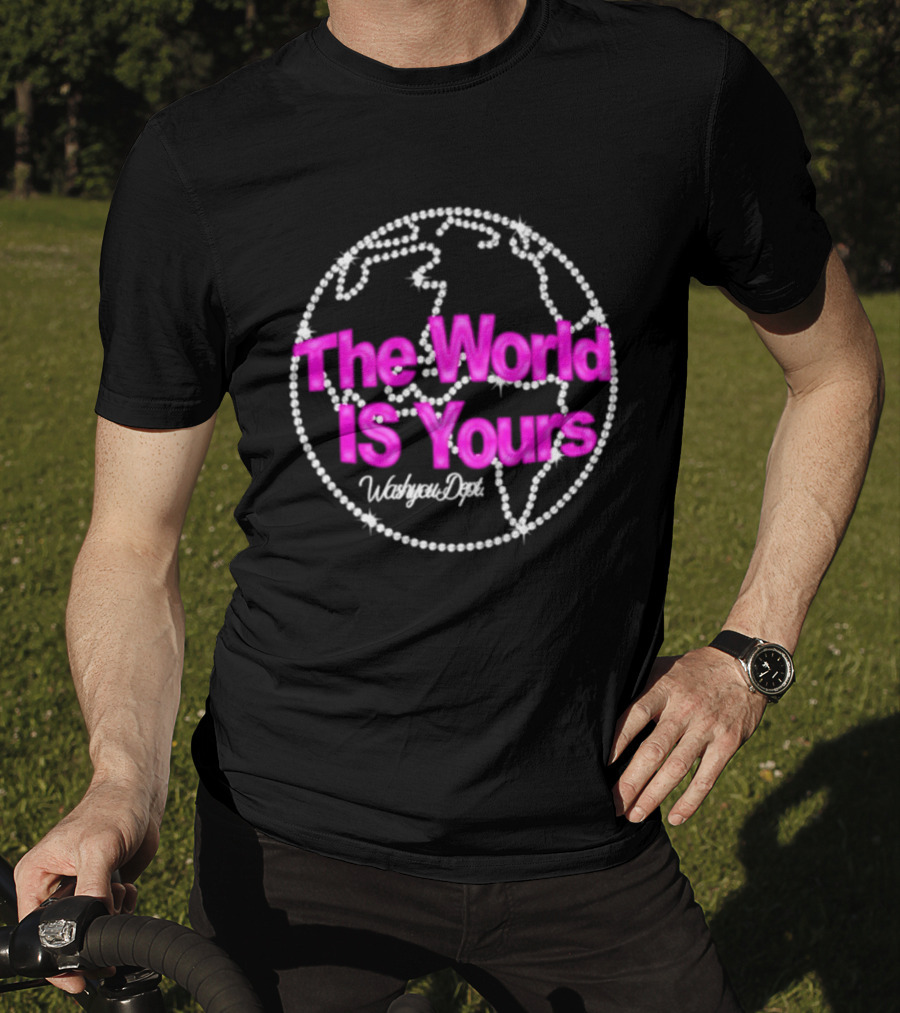 The World Is Yours Washyou Dept Inspirational Earth Globe T-Shirt