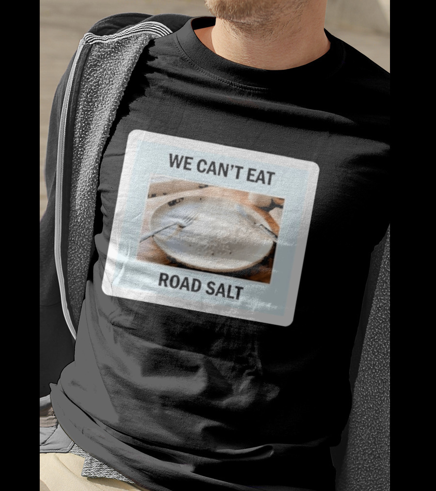 We Can't Eat Road Salt Humorous Dining Plate T-Shirt