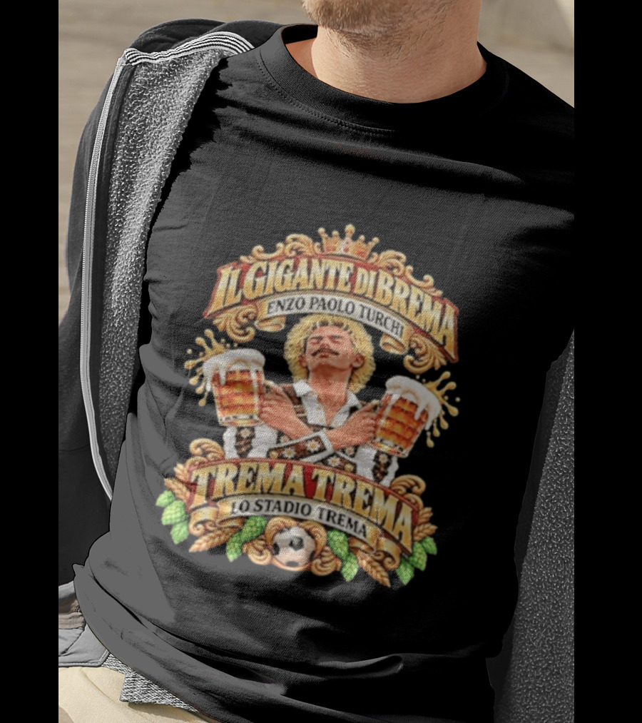 Il Gigante Di Brema Enzo Paolo Turchi Trema Trema Lo Stadio Trema T-Shirt