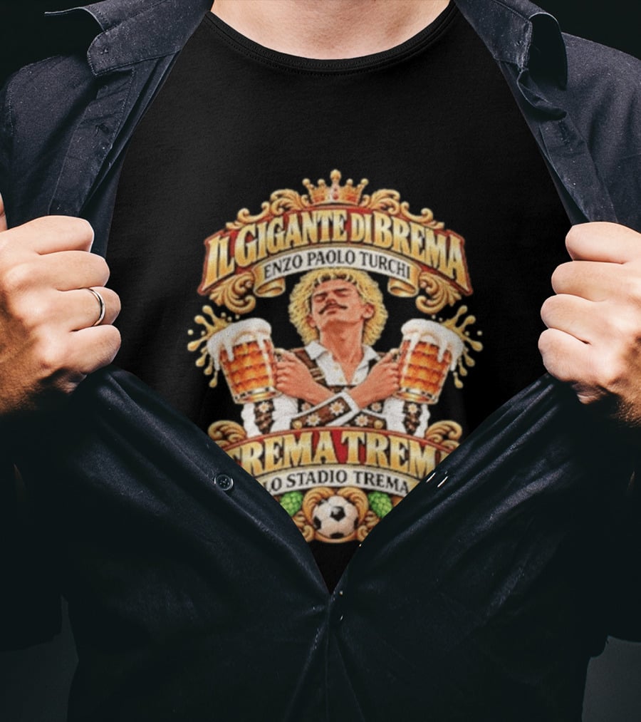 Il Gigante Di Brema Enzo Paolo Turchi Trema Trema Lo Stadio Trema T-Shirt