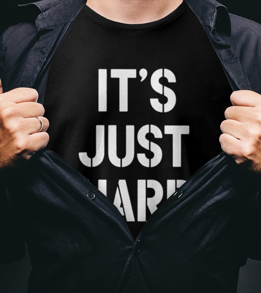 It's Just Hard T-Shirt
