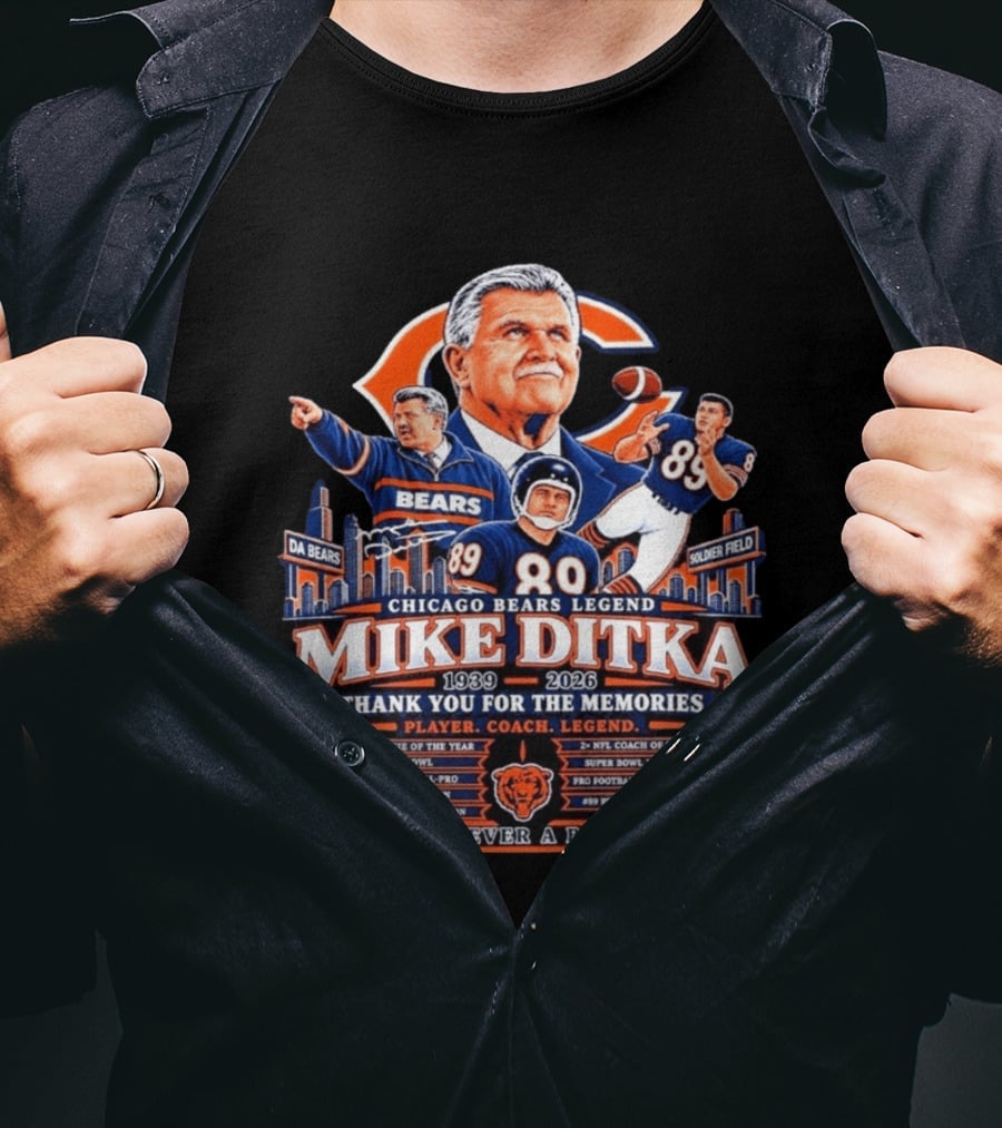 Chicago Bears Legend Mike Ditka 1939 2026 Thank You For The Memories Player Coach Forever A Bear T-Shirt