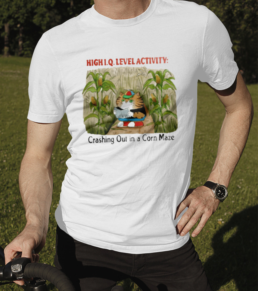 High IQ Level Activity Cat Crashing Out In A Corn Maze T-Shirt
