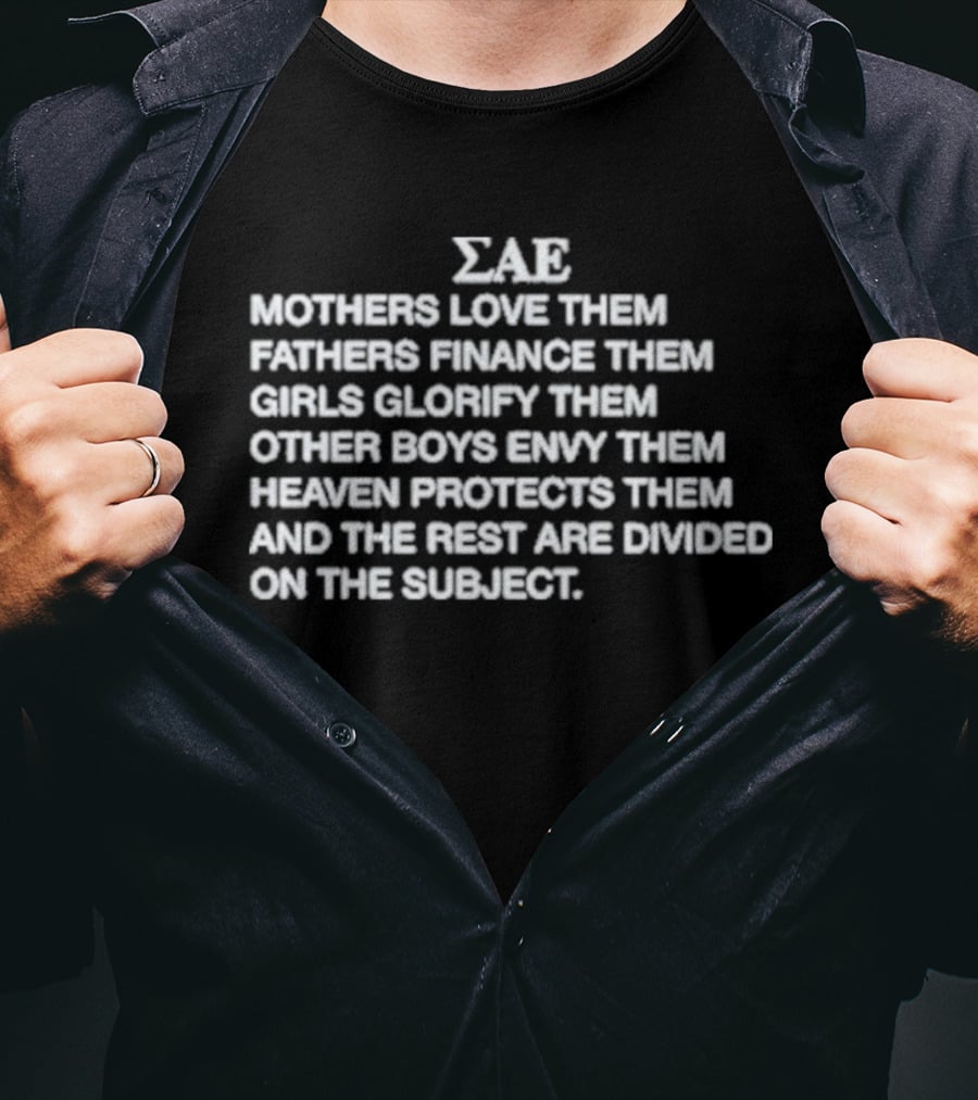 ΣΑΕ Mothers Love Them Fathers Finance Them Girls Glorify Them Other Boys Envy Them Heaven Protects Them T-Shirt