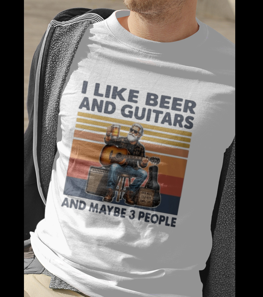 I Like Beer And Guitars Good Music Cold Beer Simple Life And Maybe 3 People T-Shirt