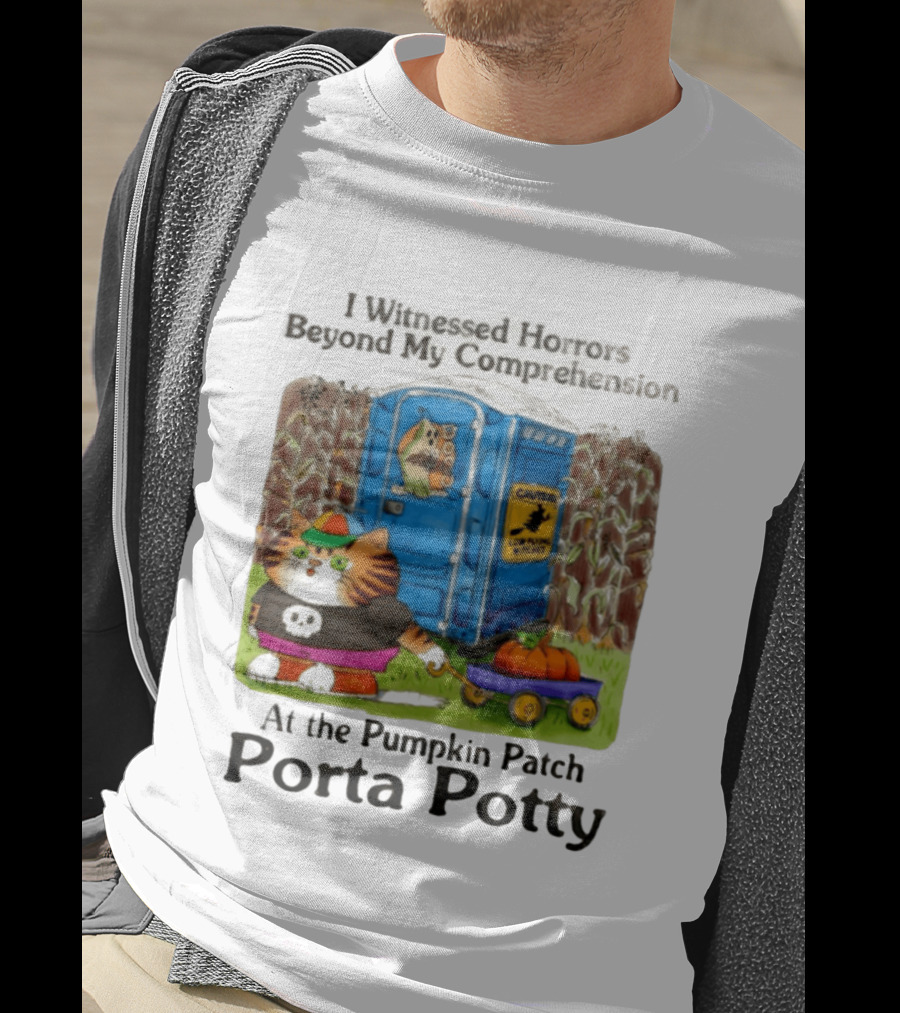 I Witnessed Horrors Beyond My Comprehension At The Pumpkin Patch Porta Potty Caution Cat With Pumpkin T-Shirt