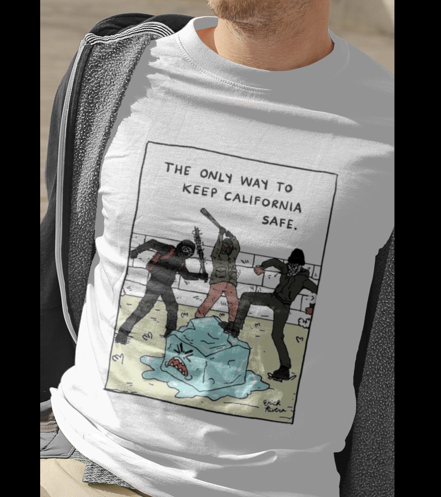 The Only Way To Keep California Safe Anti ICE Protest Comic Meme T-Shirt