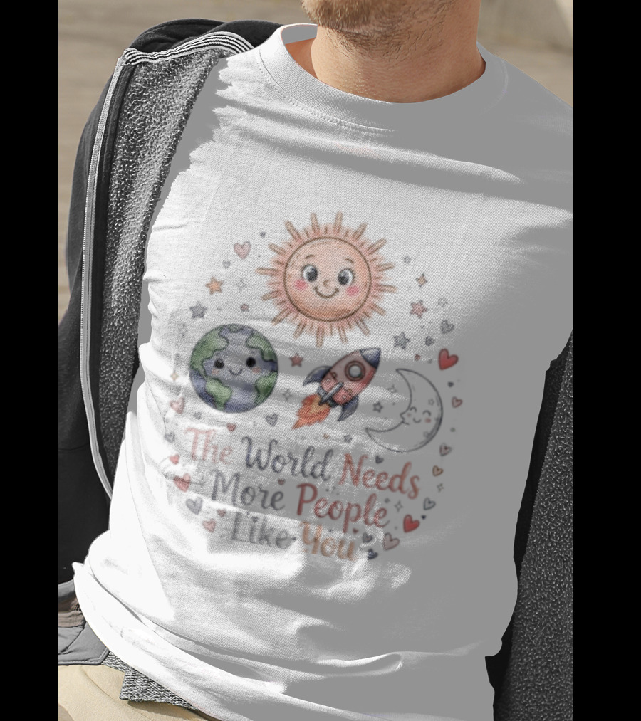 The World Needs More People Like You Sun Moon Rocket Earth Hearts T-Shirt