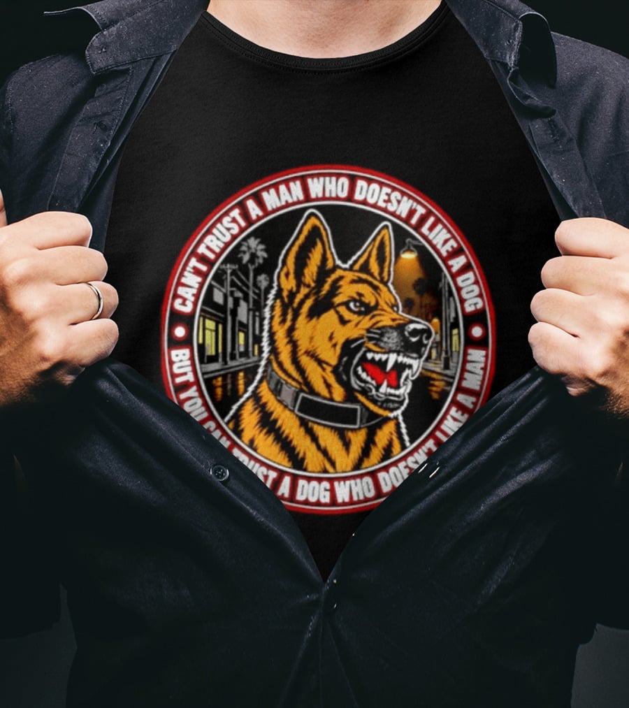 Can't Trust A Man Who Doesn't Like A Dog But You Can Trust A Dog Who Doesn't Like A Man Circle Collar Night Street Dog T-Shirt