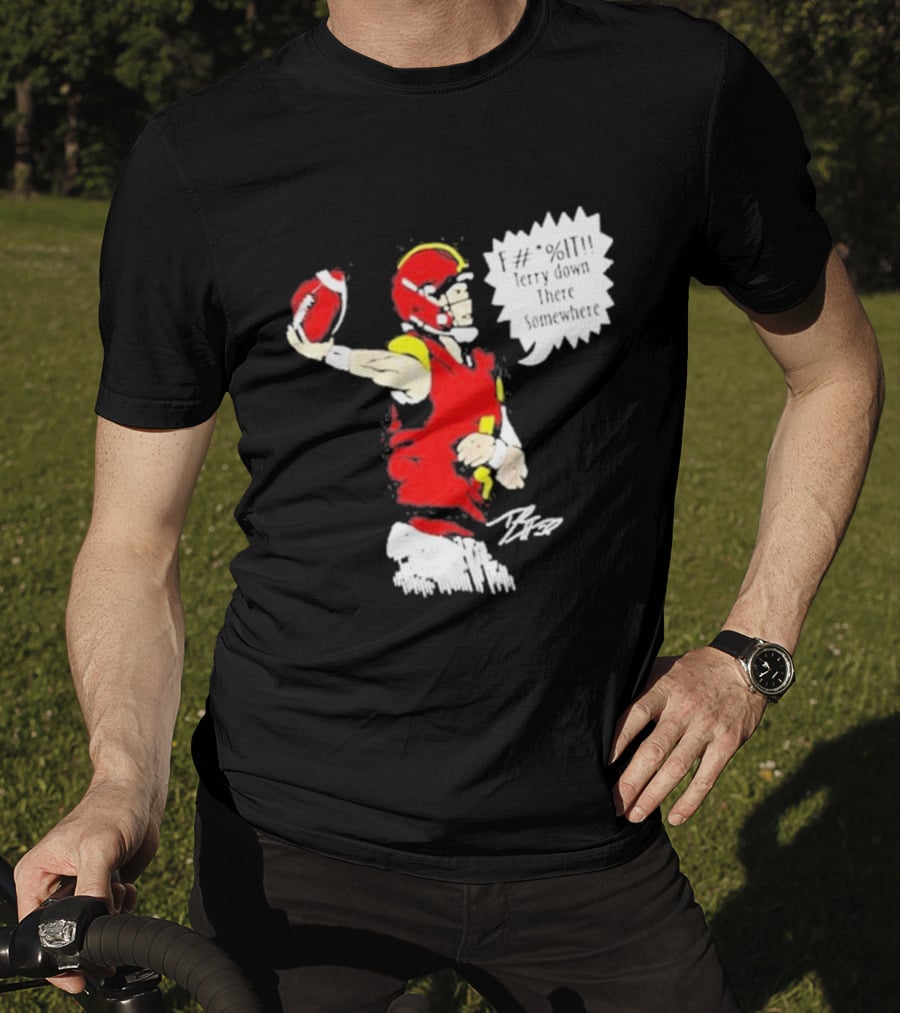 F It Terry Down There Somewhere Football Quarterback Sketch T-Shirt