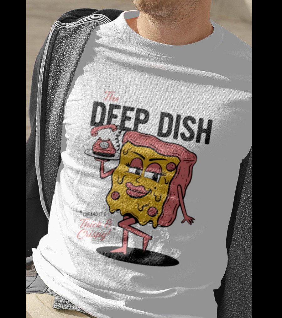 The Deep Dish Pizza Slice Character Phone Call Thick And Crispy I Heard It's T-Shirt